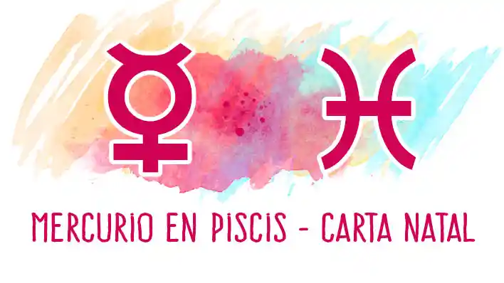 Mercurio en Piscis en la Carta Natal