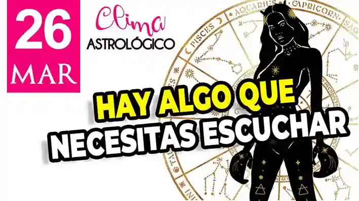 Clima astrológico para hoy 26 de marzo de 2026