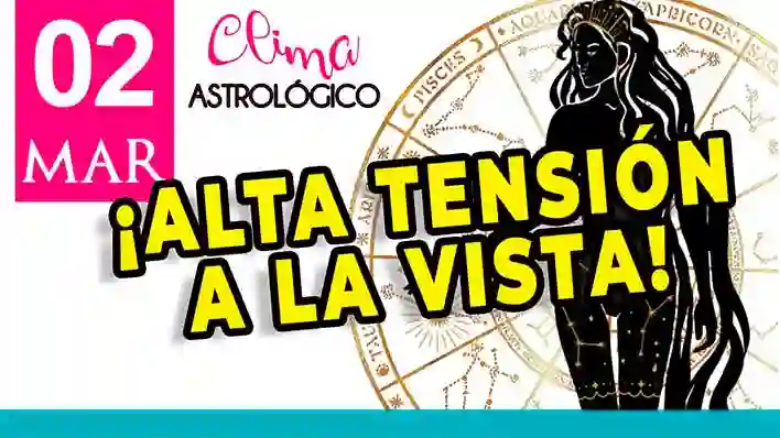 Clima astrológico del 2 de marzo de 2026