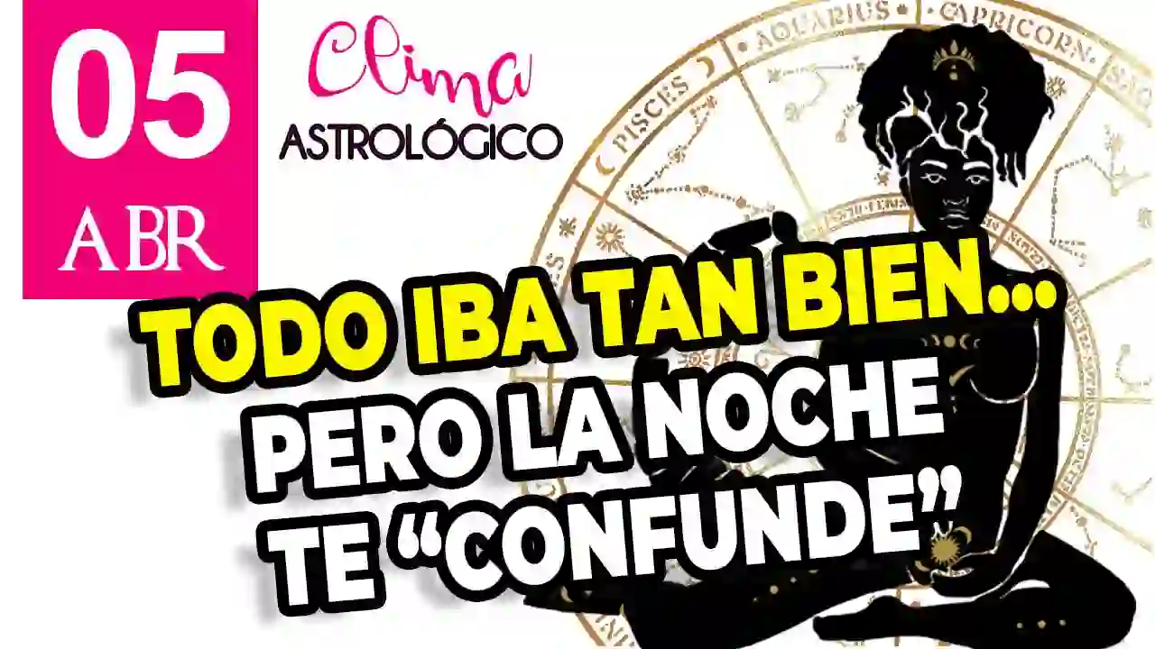 Clima astrológico para hoy 5 de abril de 2026
