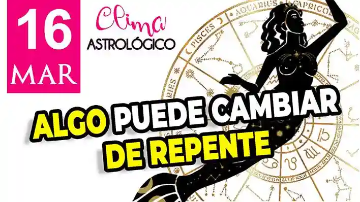 Clima astrológico del 16 de marzo de 2026