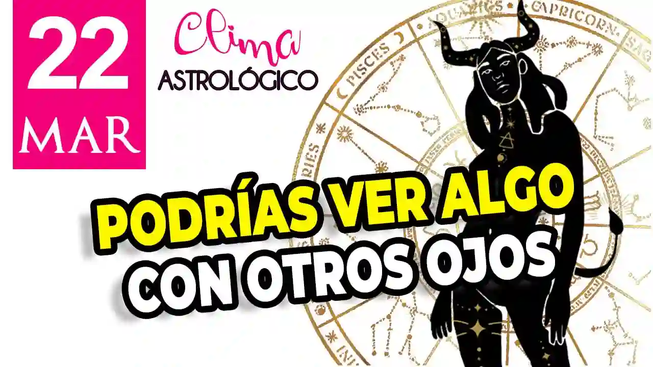 Clima astrológico del 22 de marzo de 2026
