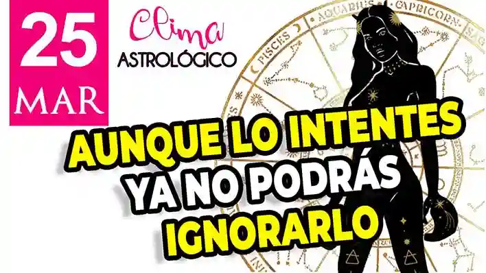 Clima astrológico para hoy 25 de marzo de 2026