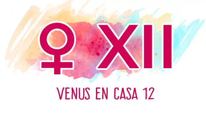 Venus en la Casa 12: significado astrológico, amor oculto, retiro y mundo interior