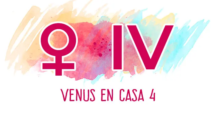 Venus en la Casa 4: significado astrológico, hogar, familia y raíces emocionales