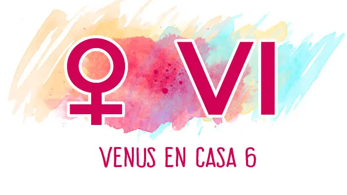 Venus en la Casa 6: significado astrológico, trabajo, salud y rutinas