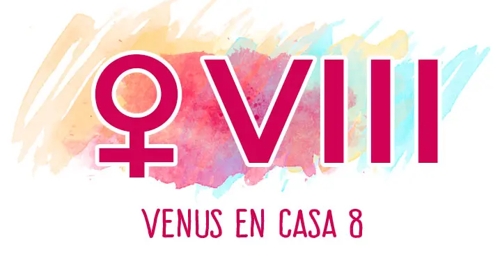 Venus en la Casa 8: significado astrológico, intimidad, transformación y recursos compartidos