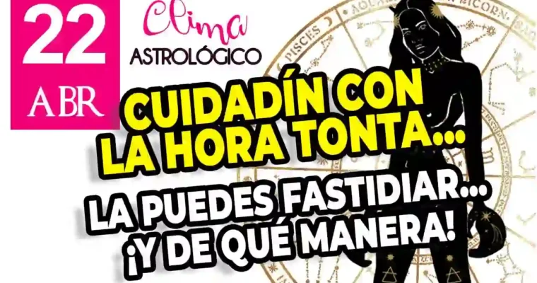 Clima astrológico para hoy 22 de abril de 2026