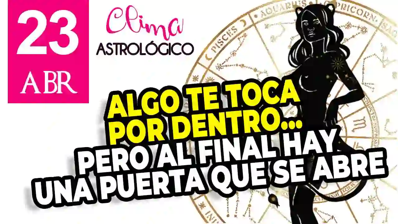 Clima astrológico para hoy 23 de abril de 2026