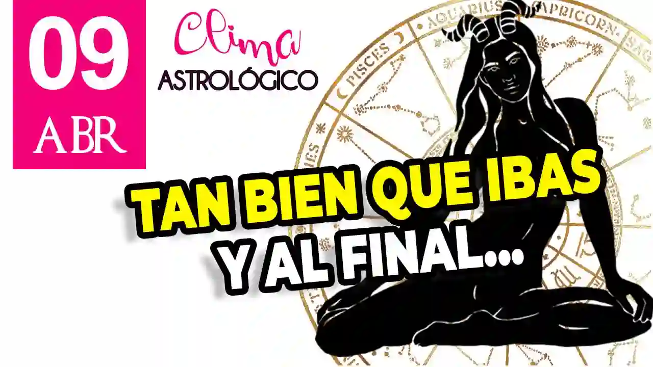 Clima astrológico para hoy 9 de abril de 2026