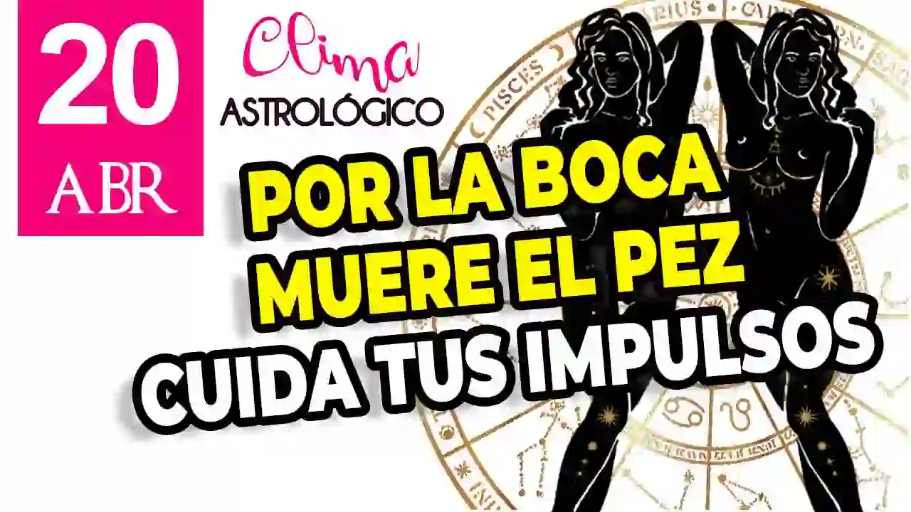 Clima astrológico del 20 de abril de 2026