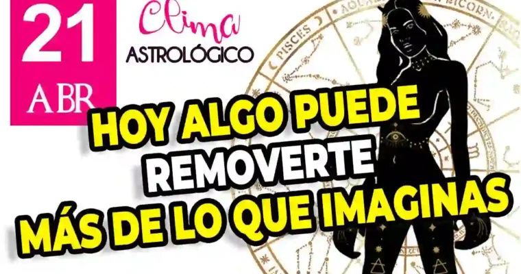 Clima astrológico del 21 de abril de 2026