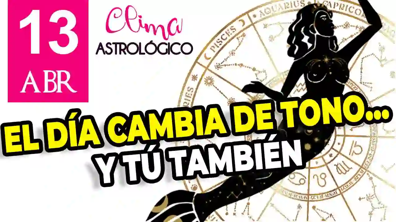 Clima astrológico del 13 de abril de 2026
