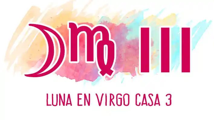 Luna en Virgo en casa 3